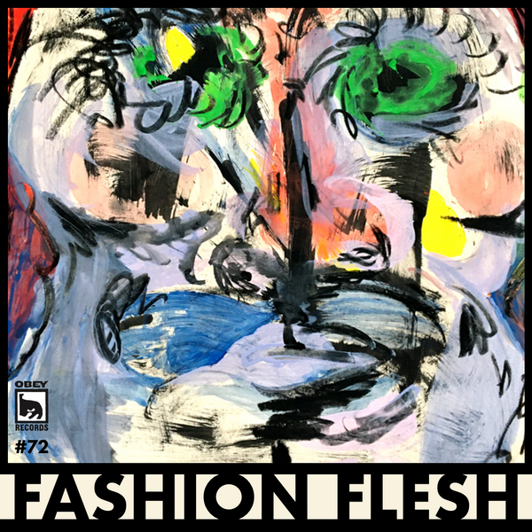 OBEY RECORDS EPISODE 72: FASHION FLESH