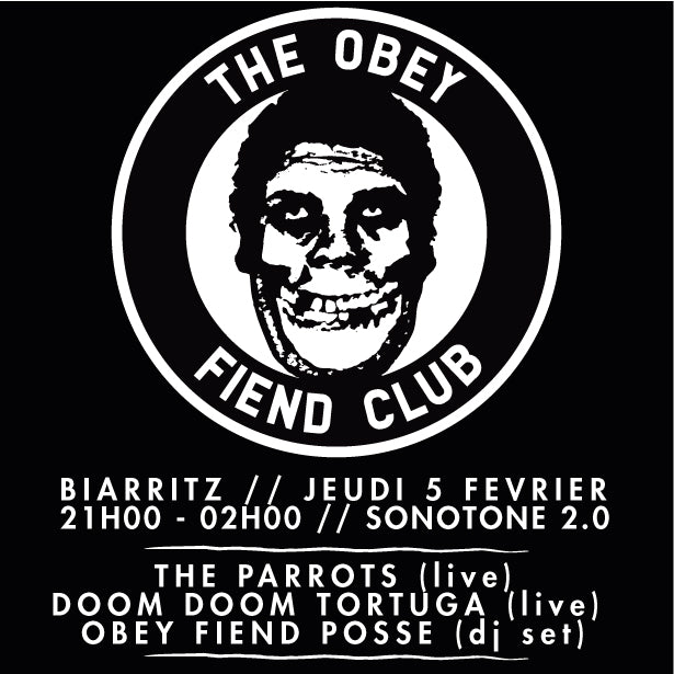 OBEY FIEND CLUB & BIARRITZ W/ THE PARROTS & DOOM DOOM TORUGA